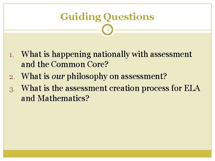 Guiding Questions 2 1. What is happening nationally with assessment and the Common Core? Guiding Questions 2 1. What is happening nationally with assessment and the Common Core?
