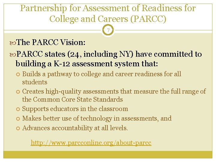 Partnership for Assessment of Readiness for College and Careers (PARCC) 7 The PARCC Vision: Partnership for Assessment of Readiness for College and Careers (PARCC) 7 The PARCC Vision: