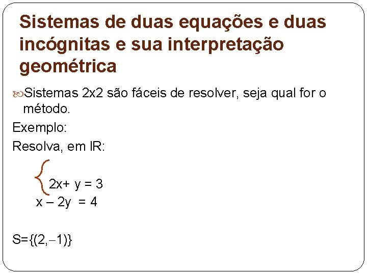 Sistemas de duas equações e duas incógnitas e sua interpretação geométrica Sistemas 2 x