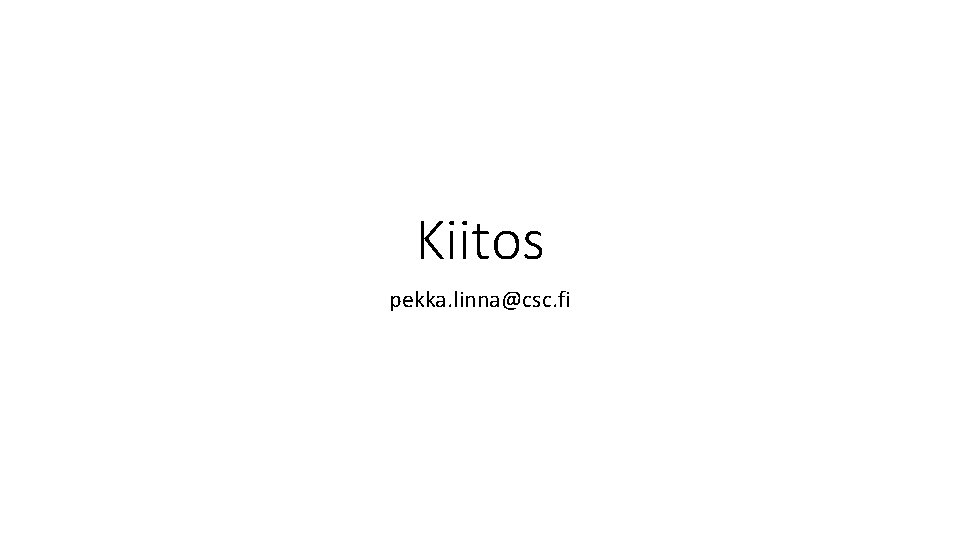 Kiitos pekka. linna@csc. fi 