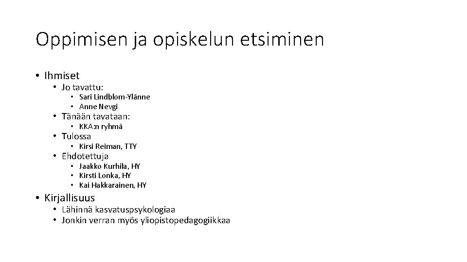 Oppimisen ja opiskelun etsiminen • Ihmiset • Jo tavattu: • Sari Lindblom-Ylänne • Anne