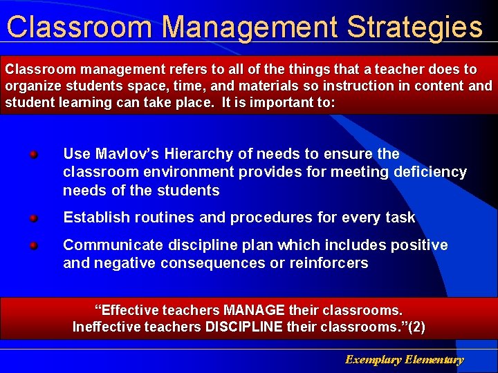 Classroom Management Strategies Classroom management refers to all of the things that a teacher