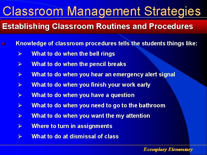 Classroom Management Strategies Establishing Classroom Routines and Procedures Knowledge of classroom procedures tells the