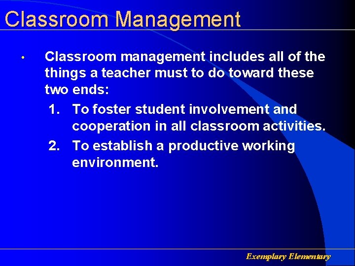 Classroom Management • Classroom management includes all of the things a teacher must to