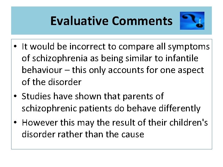 Evaluative Comments • It would be incorrect to compare all symptoms of schizophrenia as