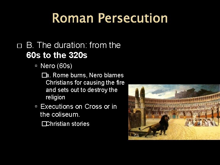 Roman Persecution � B. The duration: from the 60 s to the 320 s