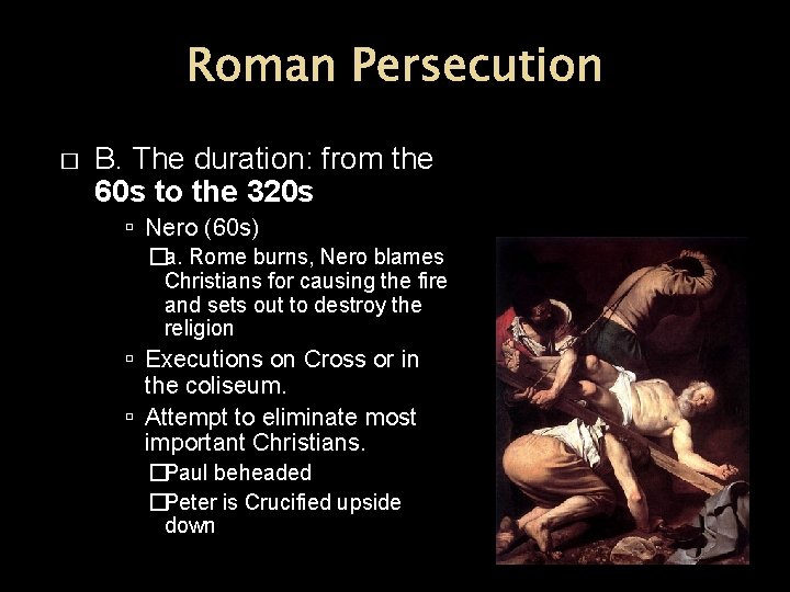 Roman Persecution � B. The duration: from the 60 s to the 320 s