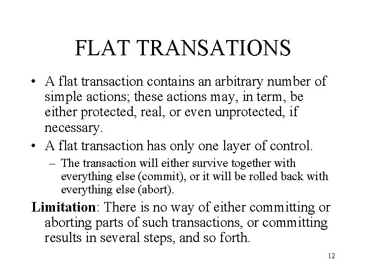 FLAT TRANSATIONS • A flat transaction contains an arbitrary number of simple actions; these