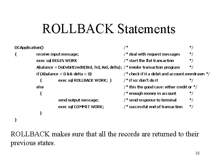 ROLLBACK Statements DCApplication() /* */ { receive input message; /* deal with request messages