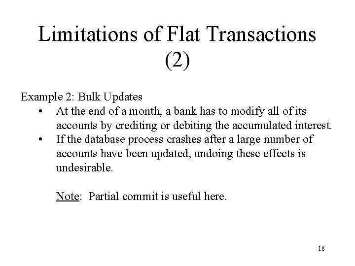 Limitations of Flat Transactions (2) Example 2: Bulk Updates • At the end of