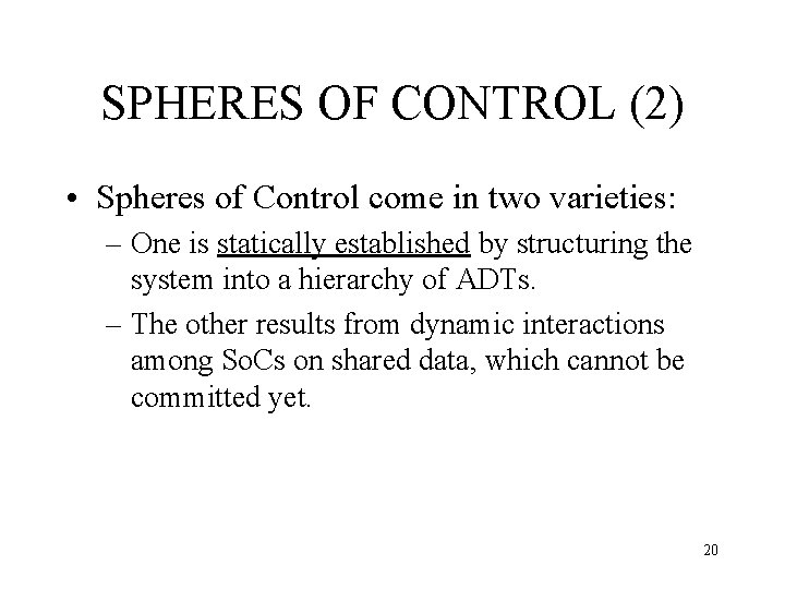 SPHERES OF CONTROL (2) • Spheres of Control come in two varieties: – One