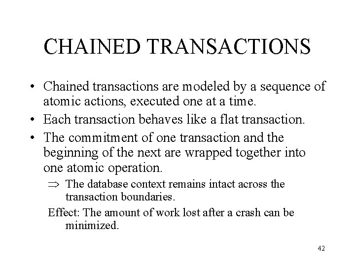 CHAINED TRANSACTIONS • Chained transactions are modeled by a sequence of atomic actions, executed