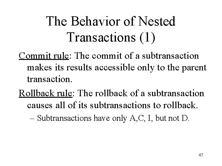The Behavior of Nested Transactions (1) Commit rule: The commit of a subtransaction makes
