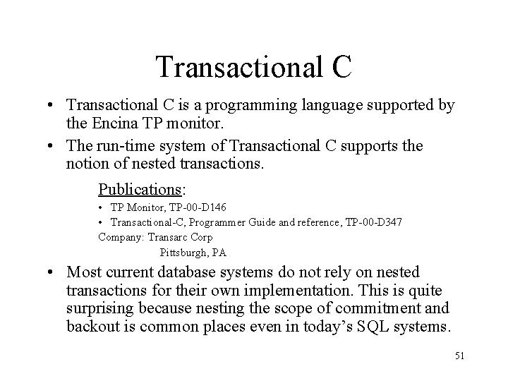 Transactional C • Transactional C is a programming language supported by the Encina TP