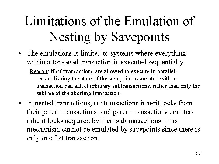 Limitations of the Emulation of Nesting by Savepoints • The emulations is limited to