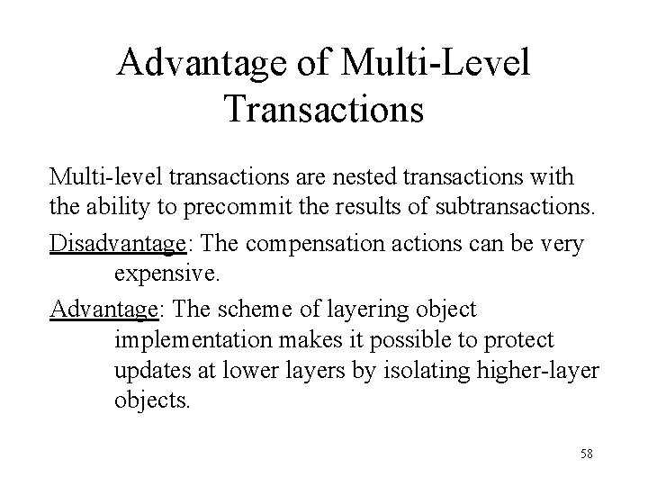 Advantage of Multi-Level Transactions Multi-level transactions are nested transactions with the ability to precommit