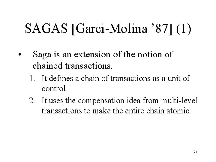 SAGAS [Garci-Molina ’ 87] (1) • Saga is an extension of the notion of