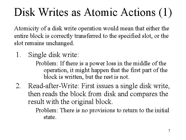 Disk Writes as Atomic Actions (1) Atomicity of a disk write operation would mean