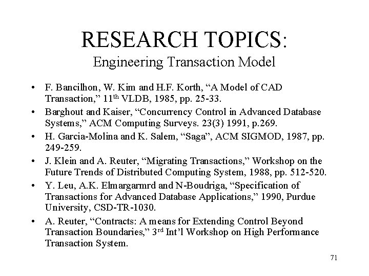 RESEARCH TOPICS: Engineering Transaction Model • F. Bancilhon, W. Kim and H. F. Korth,