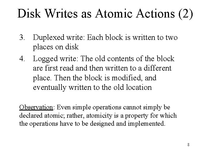 Disk Writes as Atomic Actions (2) 3. Duplexed write: Each block is written to