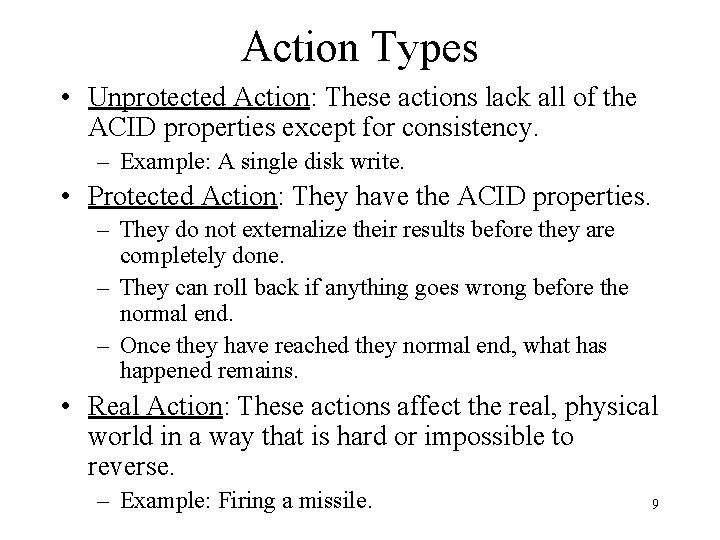 Action Types • Unprotected Action: These actions lack all of the ACID properties except