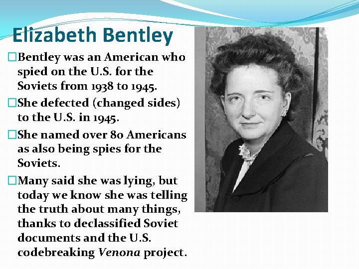 Elizabeth Bentley �Bentley was an American who spied on the U. S. for the Elizabeth Bentley �Bentley was an American who spied on the U. S. for the
