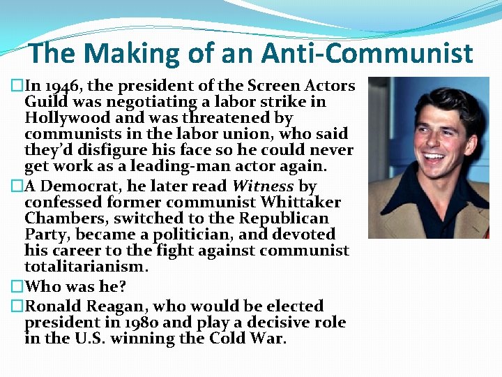 The Making of an Anti-Communist �In 1946, the president of the Screen Actors Guild The Making of an Anti-Communist �In 1946, the president of the Screen Actors Guild