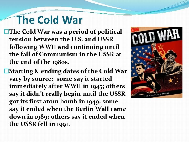 The Cold War �The Cold War was a period of political tension between the The Cold War �The Cold War was a period of political tension between the