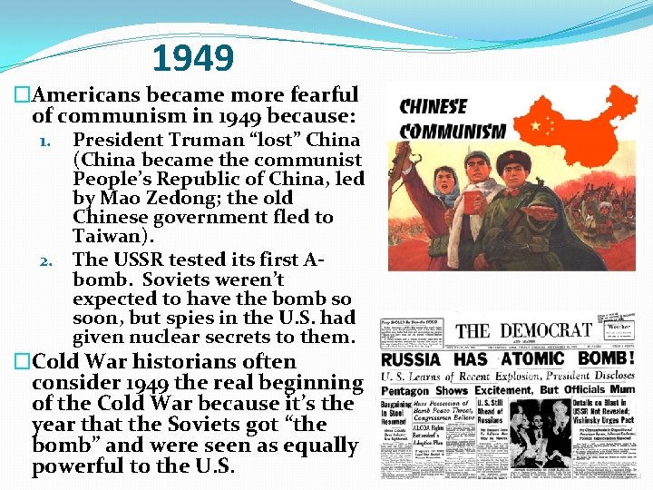 1949 �Americans became more fearful of communism in 1949 because: President Truman “lost” China 1949 �Americans became more fearful of communism in 1949 because: President Truman “lost” China