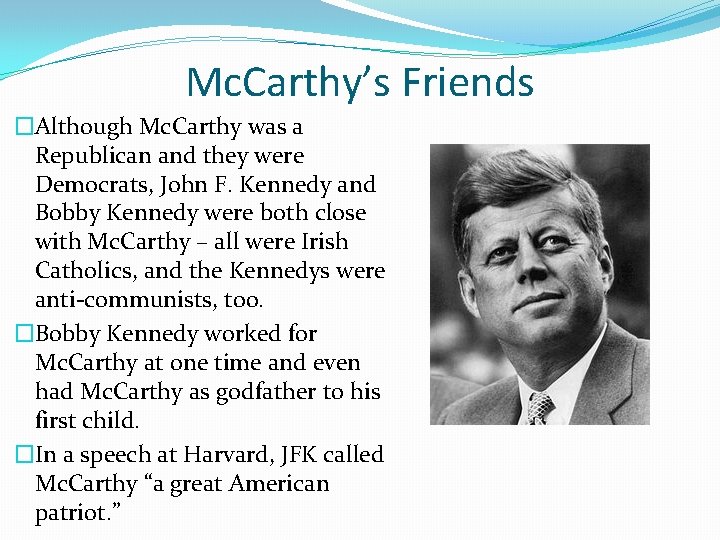 Mc. Carthy’s Friends �Although Mc. Carthy was a Republican and they were Democrats, John Mc. Carthy’s Friends �Although Mc. Carthy was a Republican and they were Democrats, John
