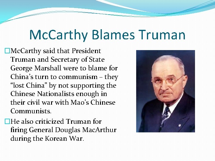 Mc. Carthy Blames Truman �Mc. Carthy said that President Truman and Secretary of State Mc. Carthy Blames Truman �Mc. Carthy said that President Truman and Secretary of State