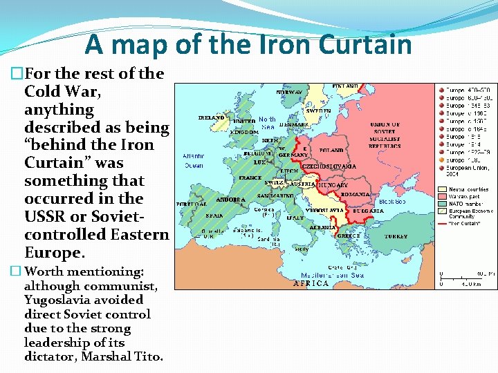 A map of the Iron Curtain �For the rest of the Cold War, anything A map of the Iron Curtain �For the rest of the Cold War, anything