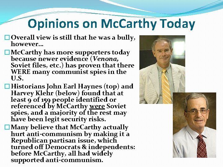 Opinions on Mc. Carthy Today �Overall view is still that he was a bully, Opinions on Mc. Carthy Today �Overall view is still that he was a bully,
