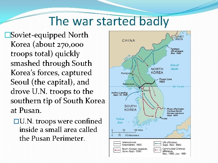 The war started badly �Soviet-equipped North Korea (about 270, 000 troops total) quickly smashed The war started badly �Soviet-equipped North Korea (about 270, 000 troops total) quickly smashed