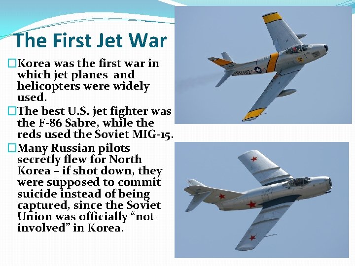 The First Jet War �Korea was the first war in which jet planes and The First Jet War �Korea was the first war in which jet planes and