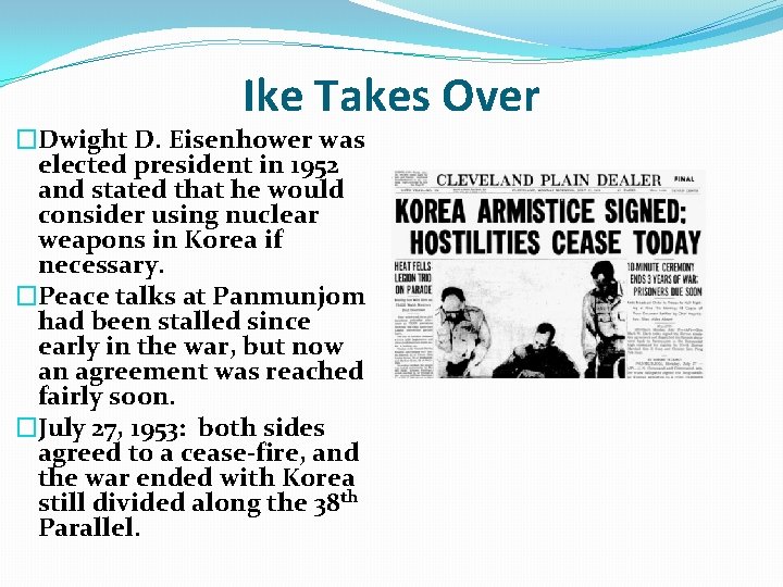 Ike Takes Over �Dwight D. Eisenhower was elected president in 1952 and stated that Ike Takes Over �Dwight D. Eisenhower was elected president in 1952 and stated that