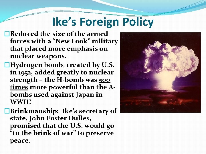 Ike’s Foreign Policy �Reduced the size of the armed forces with a “New Look” Ike’s Foreign Policy �Reduced the size of the armed forces with a “New Look”