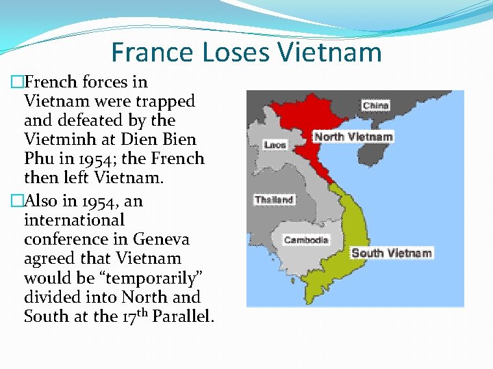 France Loses Vietnam �French forces in Vietnam were trapped and defeated by the Vietminh France Loses Vietnam �French forces in Vietnam were trapped and defeated by the Vietminh