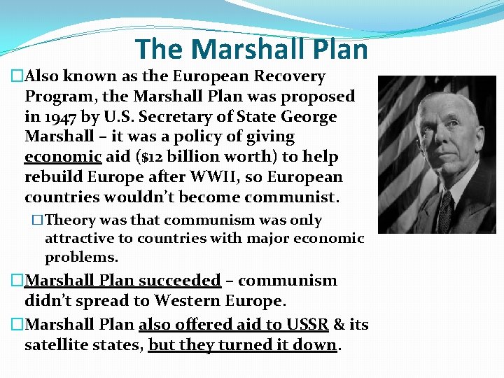 The Marshall Plan �Also known as the European Recovery Program, the Marshall Plan was The Marshall Plan �Also known as the European Recovery Program, the Marshall Plan was