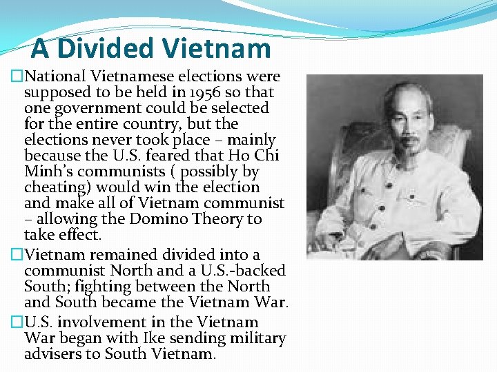 A Divided Vietnam �National Vietnamese elections were supposed to be held in 1956 so A Divided Vietnam �National Vietnamese elections were supposed to be held in 1956 so