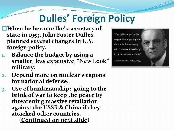 Dulles’ Foreign Policy �When he became Ike’s secretary of state in 1953, John Foster Dulles’ Foreign Policy �When he became Ike’s secretary of state in 1953, John Foster