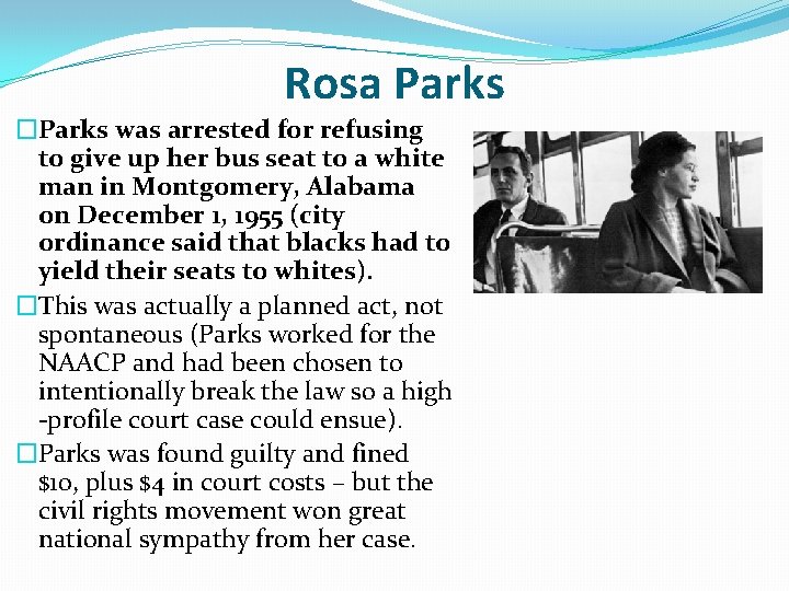 Rosa Parks �Parks was arrested for refusing to give up her bus seat to Rosa Parks �Parks was arrested for refusing to give up her bus seat to