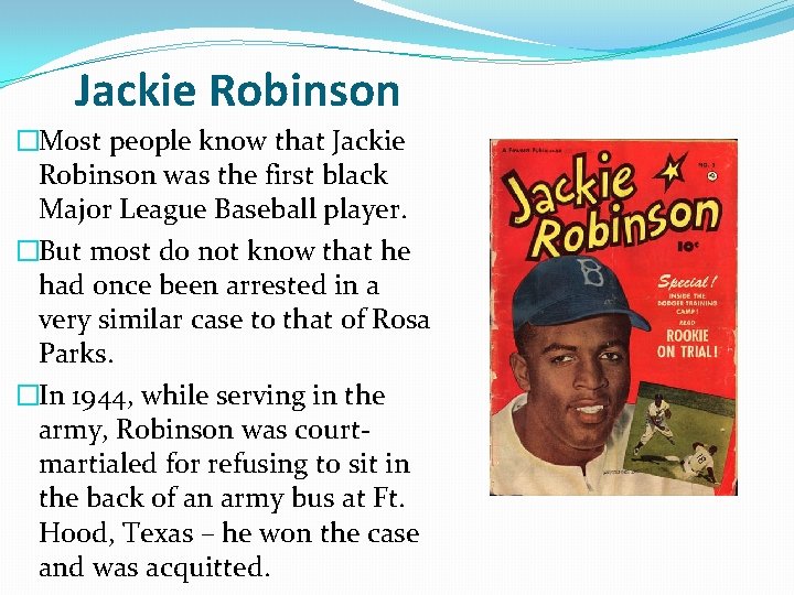 Jackie Robinson �Most people know that Jackie Robinson was the first black Major League Jackie Robinson �Most people know that Jackie Robinson was the first black Major League