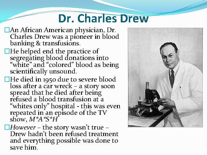 Dr. Charles Drew �An African American physician, Dr. Charles Drew was a pioneer in Dr. Charles Drew �An African American physician, Dr. Charles Drew was a pioneer in