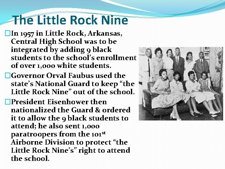 The Little Rock Nine �In 1957 in Little Rock, Arkansas, Central High School was The Little Rock Nine �In 1957 in Little Rock, Arkansas, Central High School was