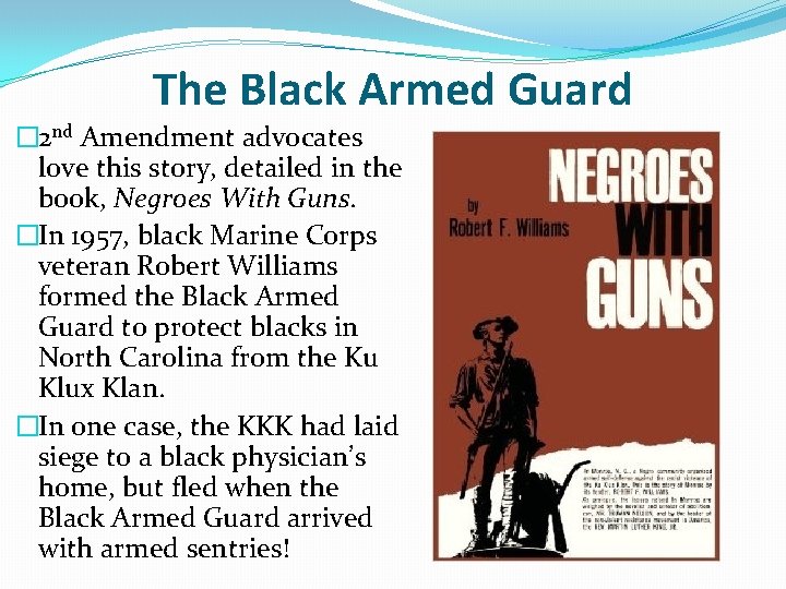 The Black Armed Guard � 2 nd Amendment advocates love this story, detailed in The Black Armed Guard � 2 nd Amendment advocates love this story, detailed in