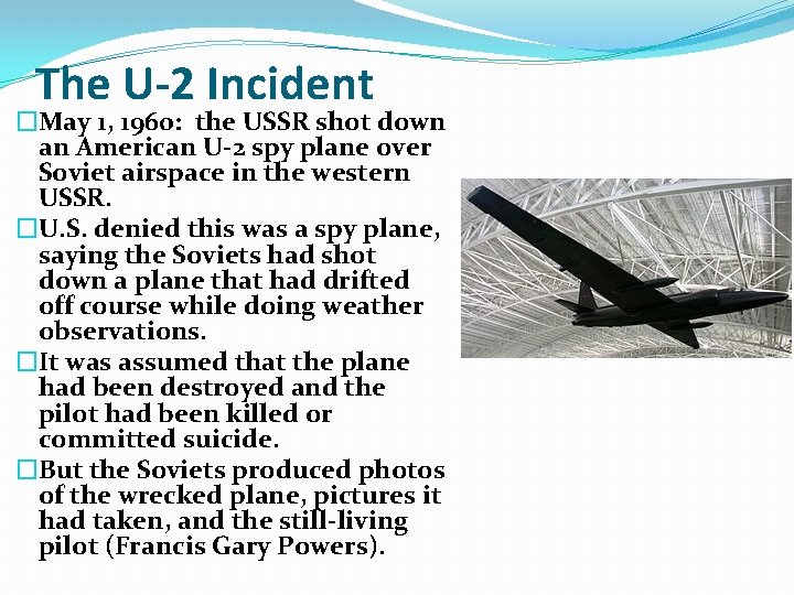 The U-2 Incident �May 1, 1960: the USSR shot down an American U-2 spy The U-2 Incident �May 1, 1960: the USSR shot down an American U-2 spy