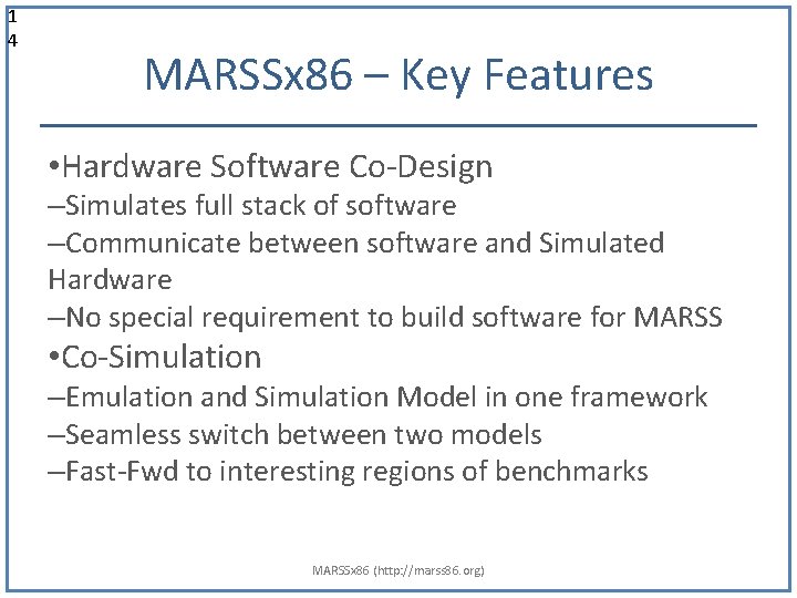 1 4 MARSSx 86 – Key Features • Hardware Software Co-Design –Simulates full stack