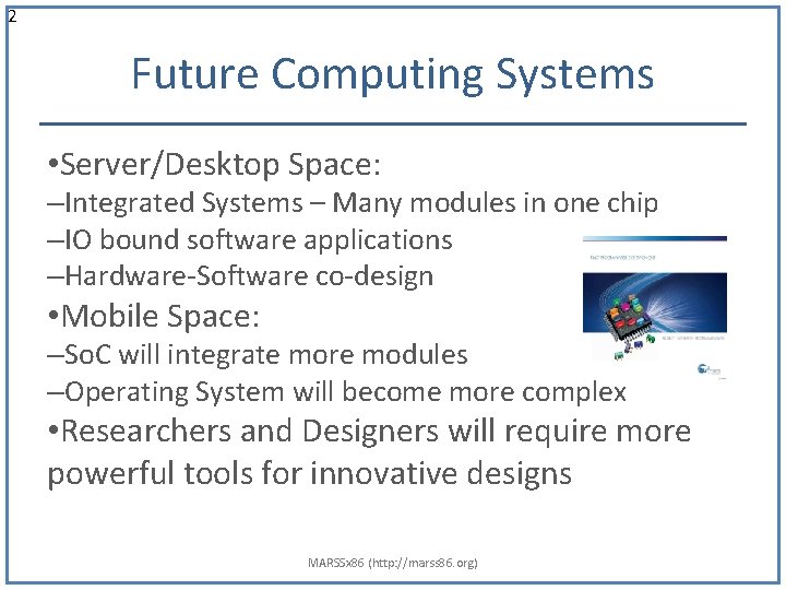 2 Future Computing Systems • Server/Desktop Space: –Integrated Systems – Many modules in one