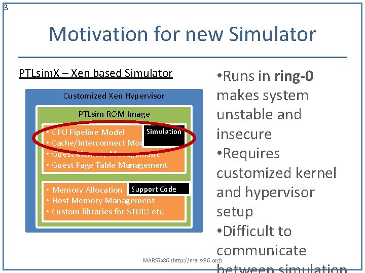 3 Motivation for new Simulator PTLsim. X – Xen based Simulator Customized Xen Hypervisor